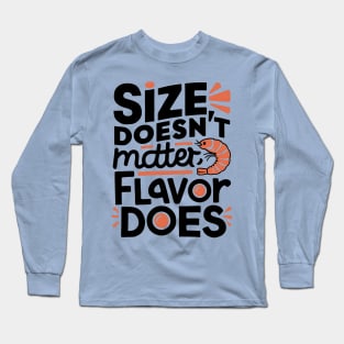 Size Doesn't Matter Flavor Does Long Sleeve T-Shirt